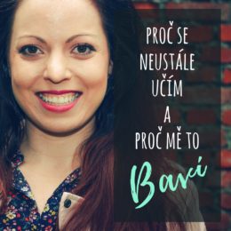 Proč se neustále učím a proč mě to baví